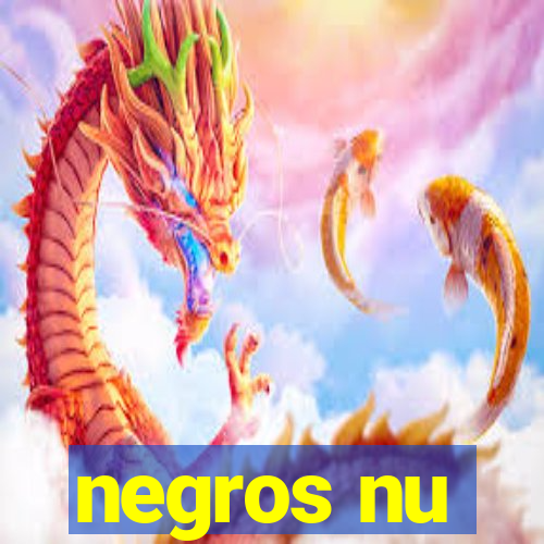 negros nu